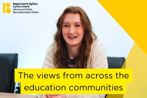 Advanced Skills Baccalareate Wales – the views from across the education communities